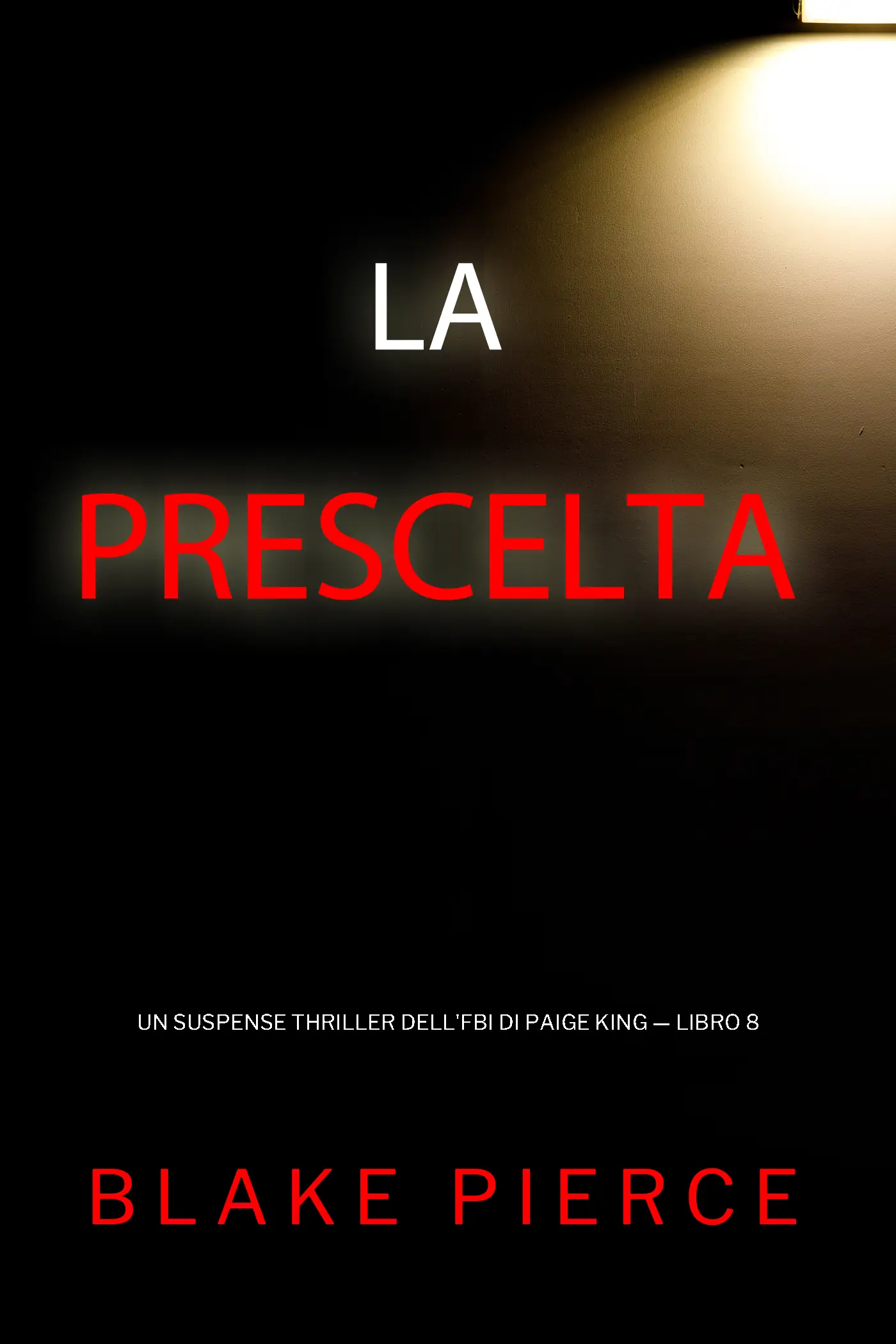 La Prescelta (Un Suspense Thriller dell'FBI di Paige King — Libro 8)