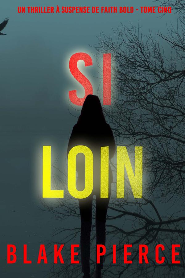 Si Loin (Un Thriller à Suspense de Faith Bold - Tome Cinq)
