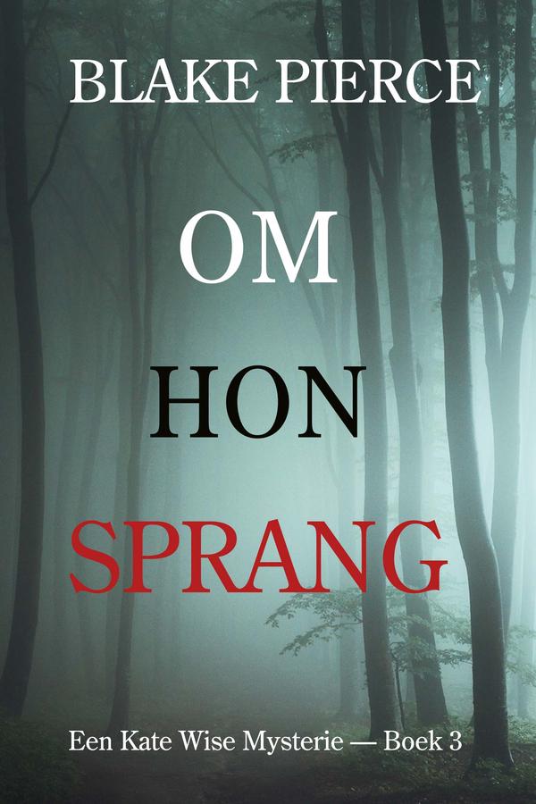 Om Hon Sprang (Een Kate Wise Mysterie — Boek 3)