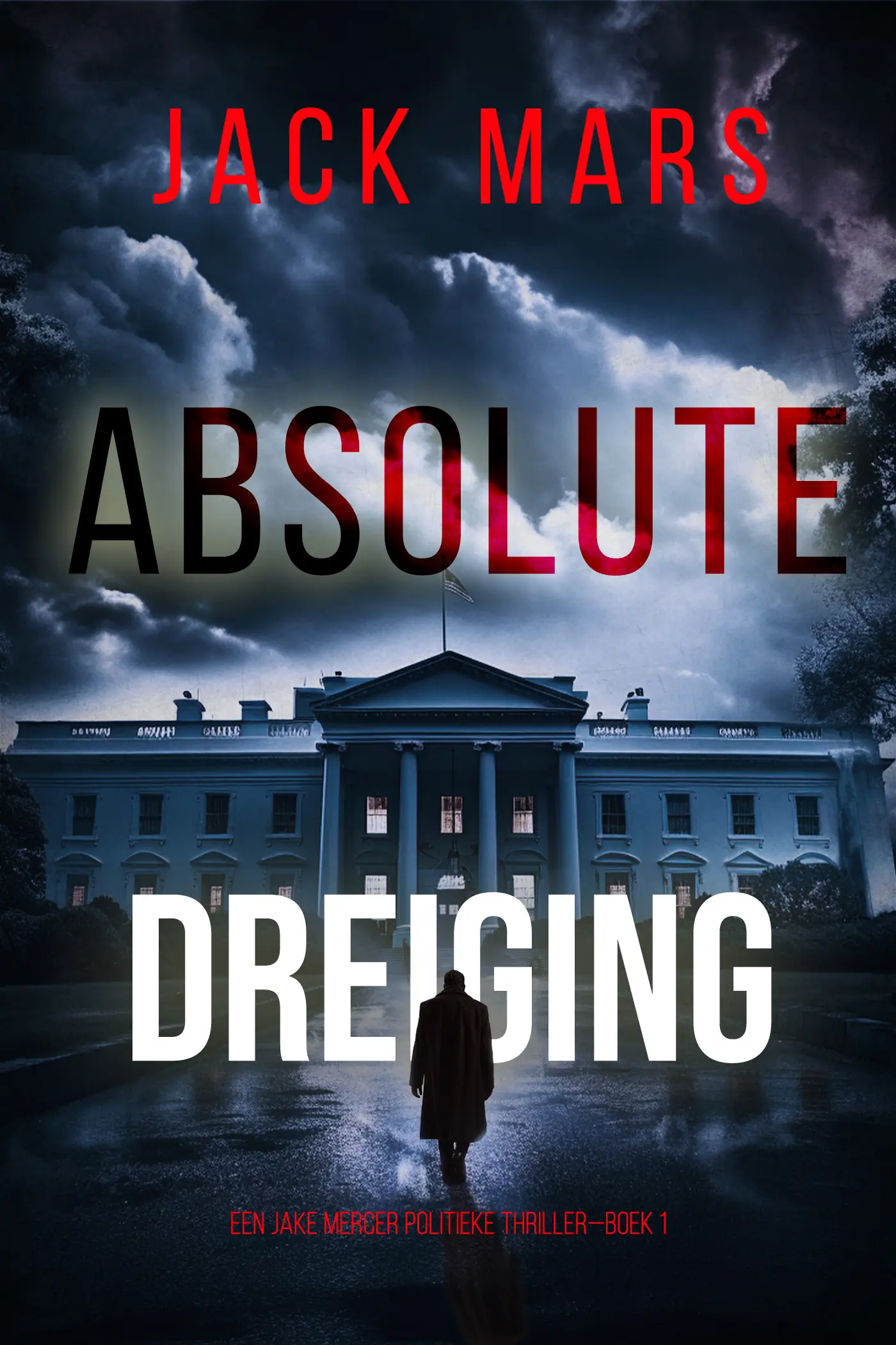 Absolute Dreiging (Een Jake Mercer Politieke Thriller—Boek 1)