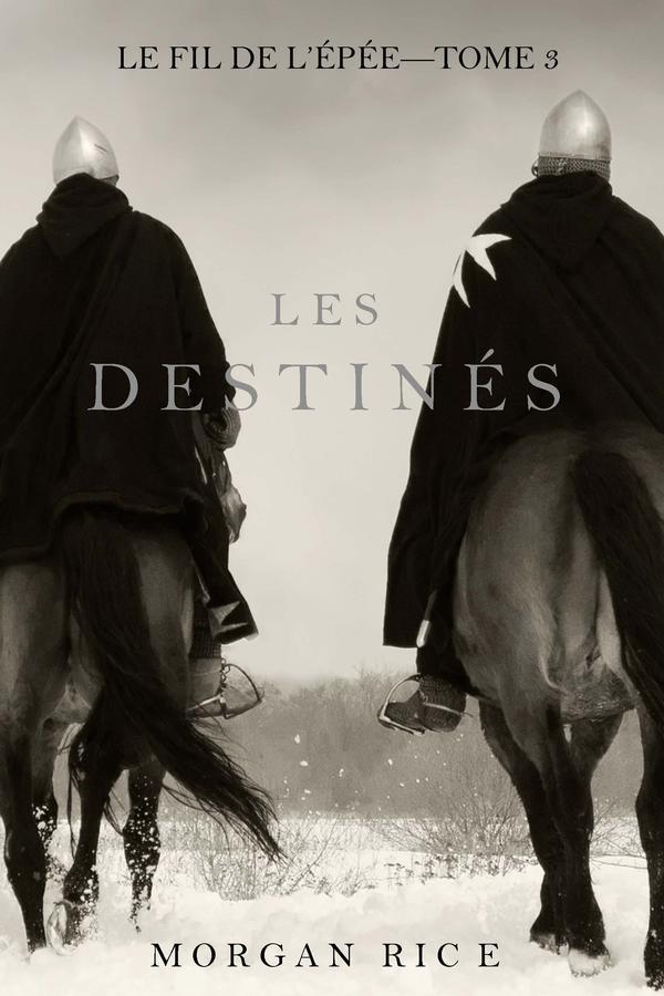 Les Destinés (Le fil de l’épée, tome 3)