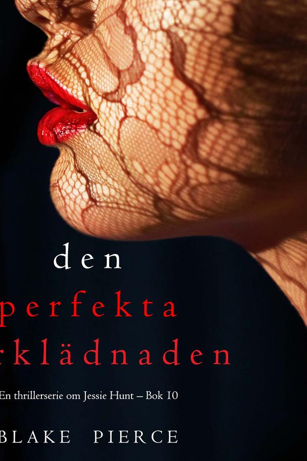 Den perfekta förklädnaden (En thrillerserie om Jessie Hunt – Bok 10)