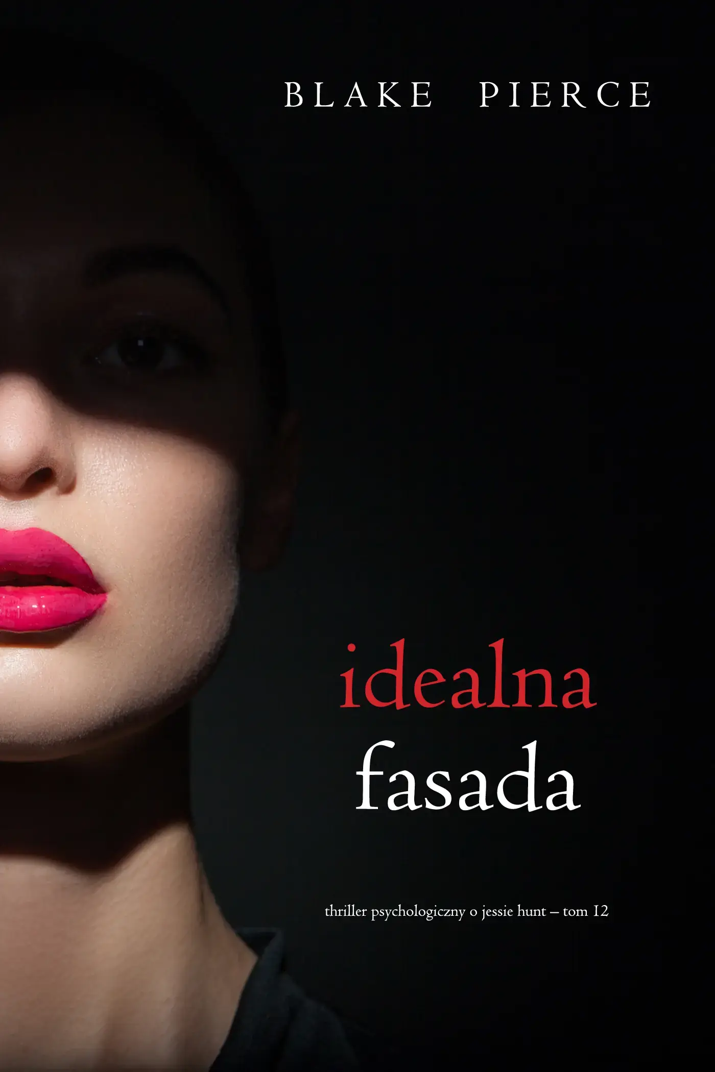 Idealna fasada (Thriller psychologiczny o Jessie Hunt – Tom 12)