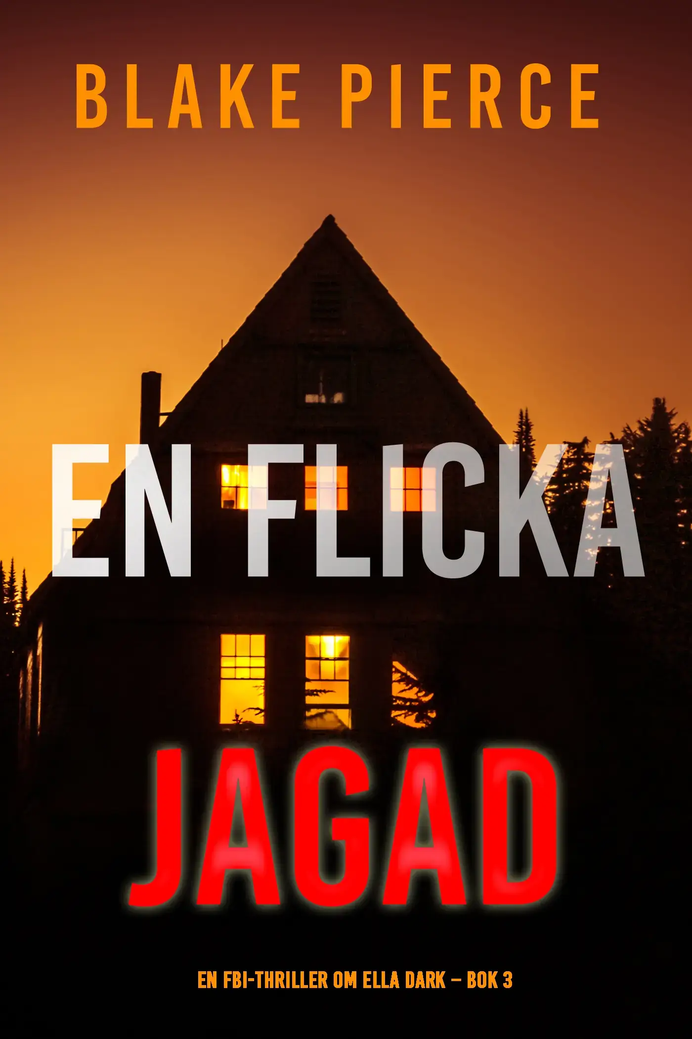 En flicka, jagad (En FBI-thriller om Ella Dark – Bok 3)