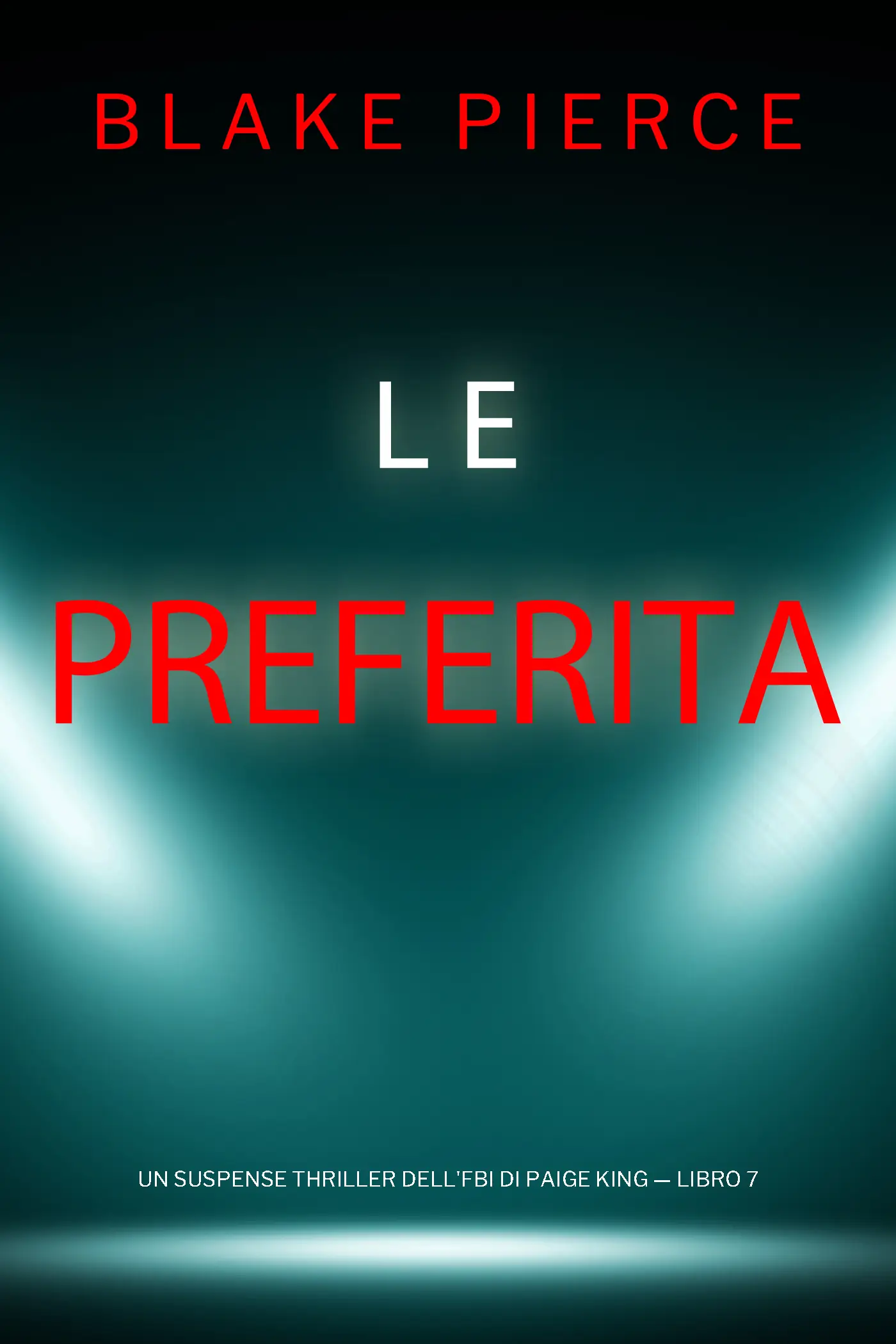 Le Preferita (Un Suspense Thriller dell'FBI di Paige King — Libro 7)