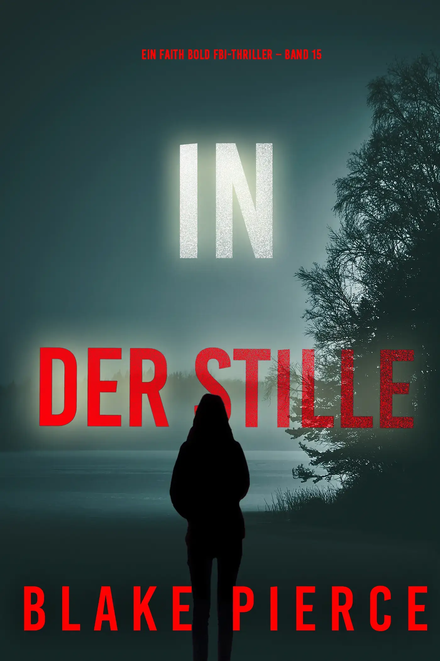 In Der Stille (Ein Faith Bold FBI-Thriller – Band 15)