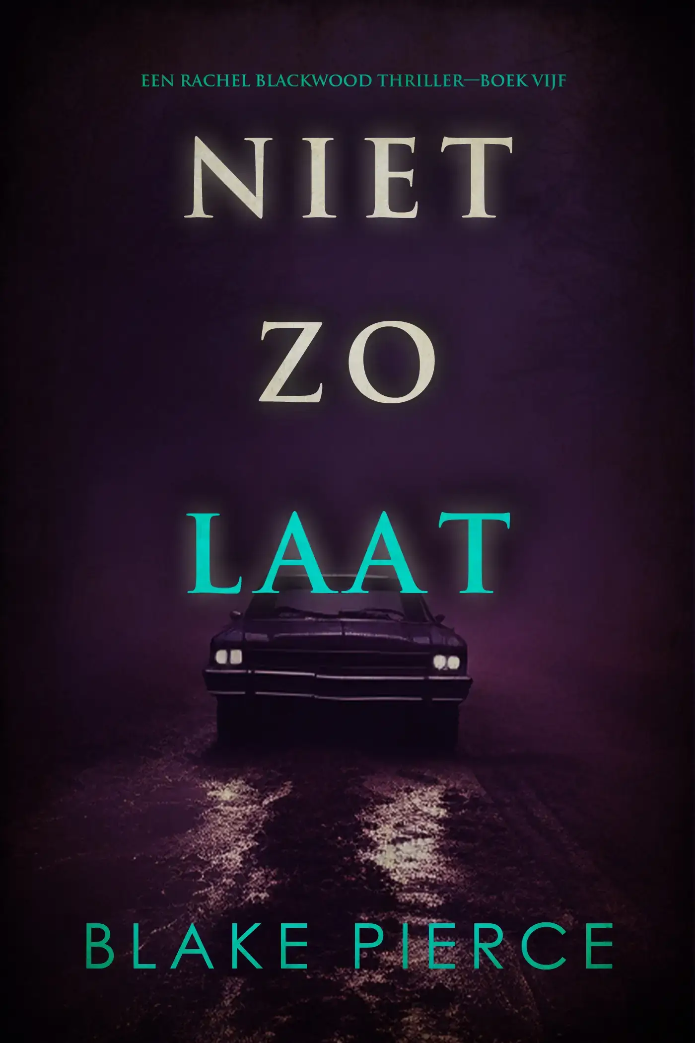 Niet Zo Laat (Een Rachel Blackwood Thriller—Boek Vijf)