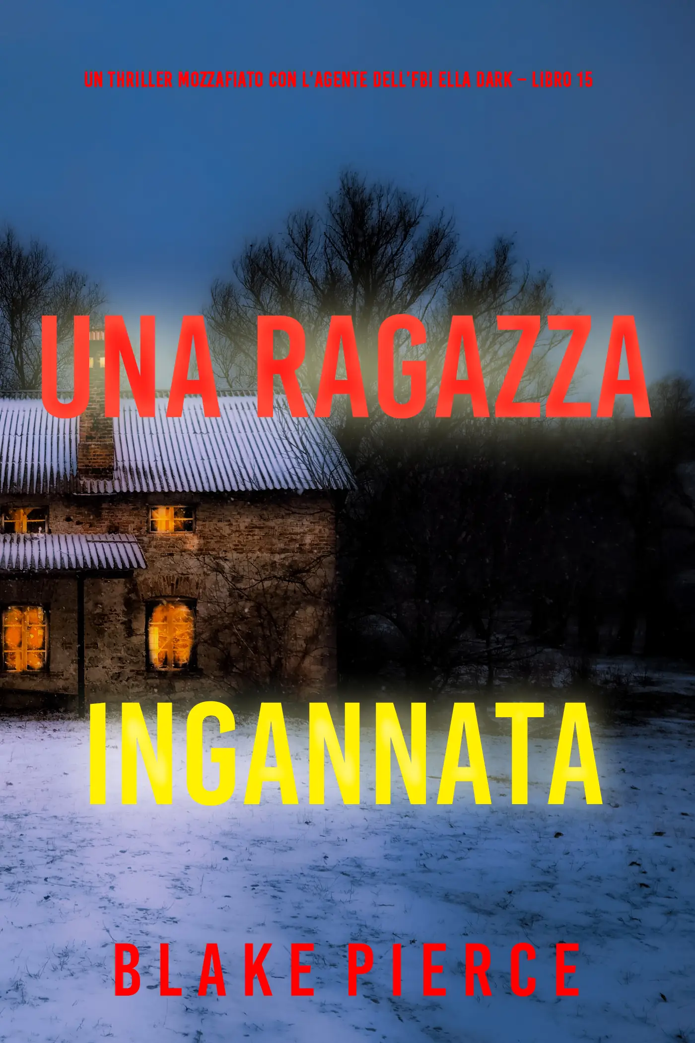 Una Ragazza Ingannata (Un thriller mozzafiato con l’agente dell’FBI Ella Dark – Libro 15)