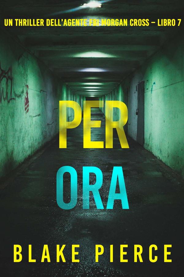 Per Ora (Un thriller dell’agente FBI Morgan Cross – Libro 7)