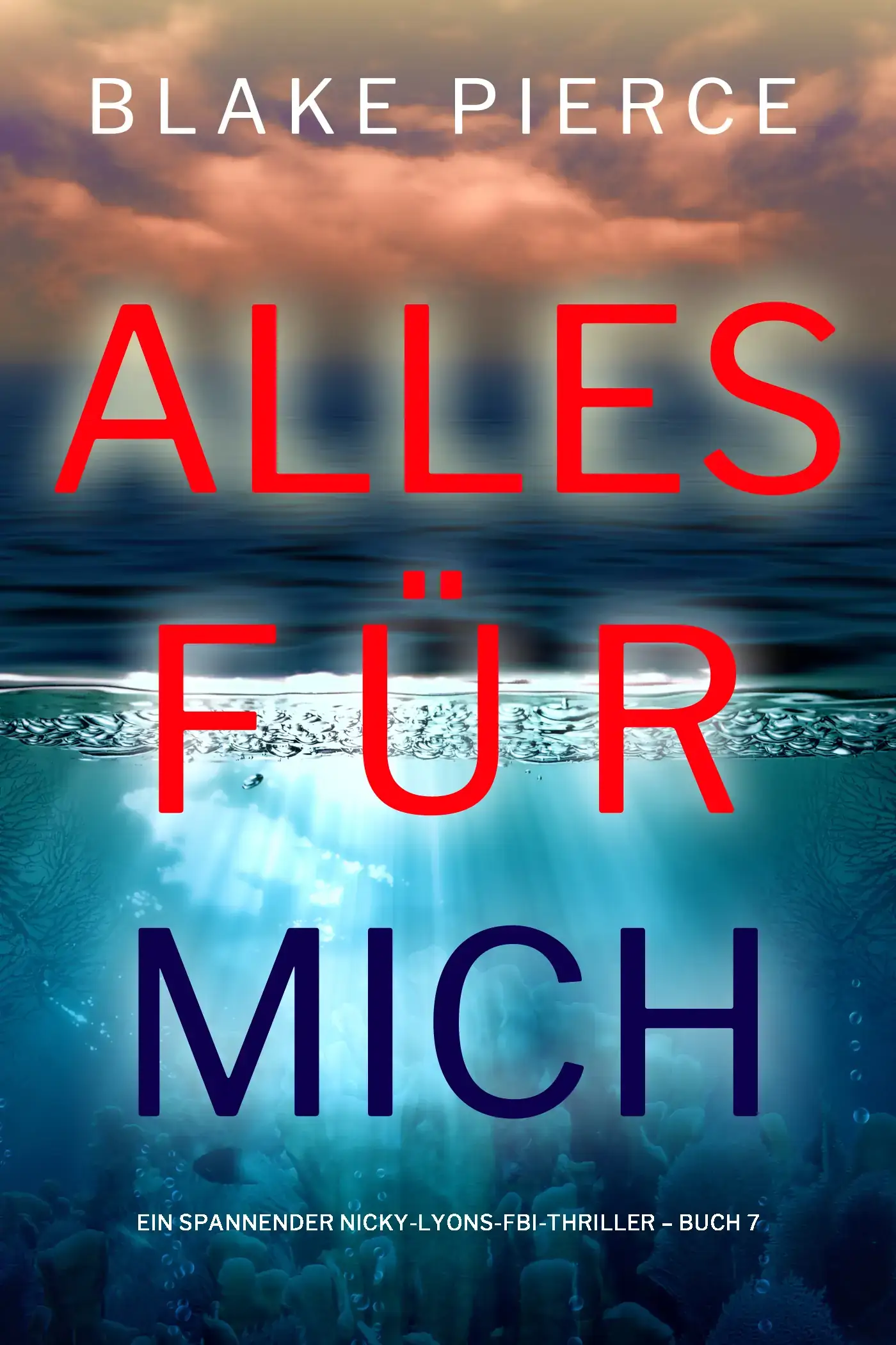 Alles für mich (Ein spannender Nicky-Lyons-FBI-Thriller – Buch 7)