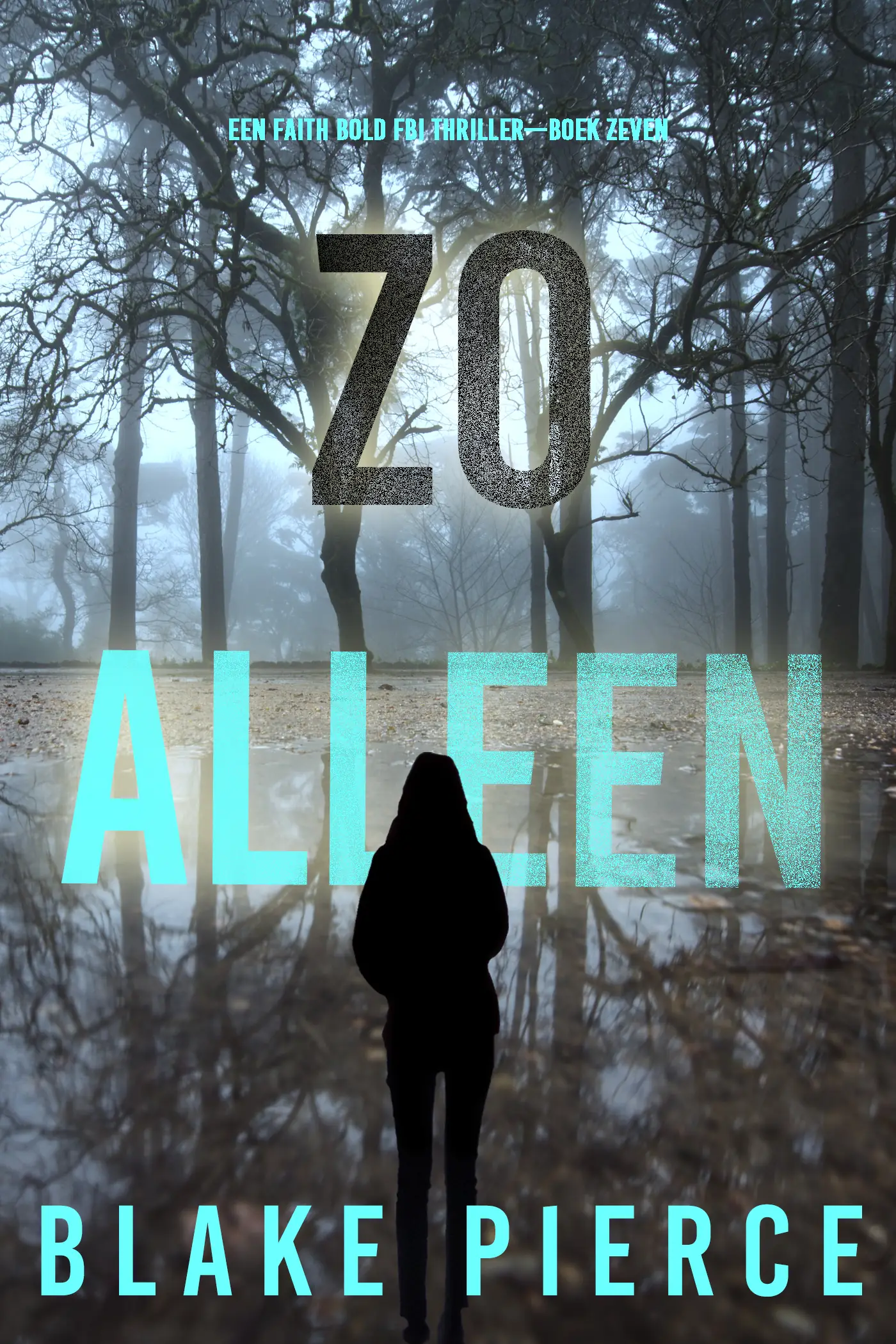 Zo Alleen (Een Faith Bold FBI Thriller—Boek Zeven)