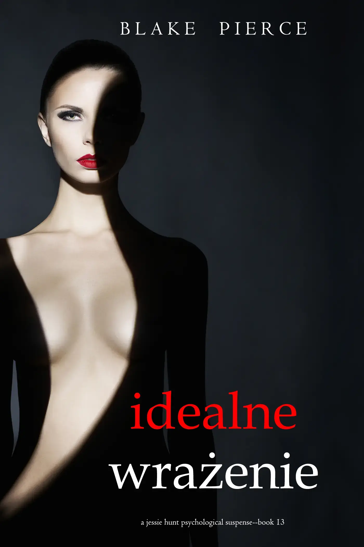 Idealne wrażenie (Thriller psychologiczny o Jessie Hunt – Tom 13)