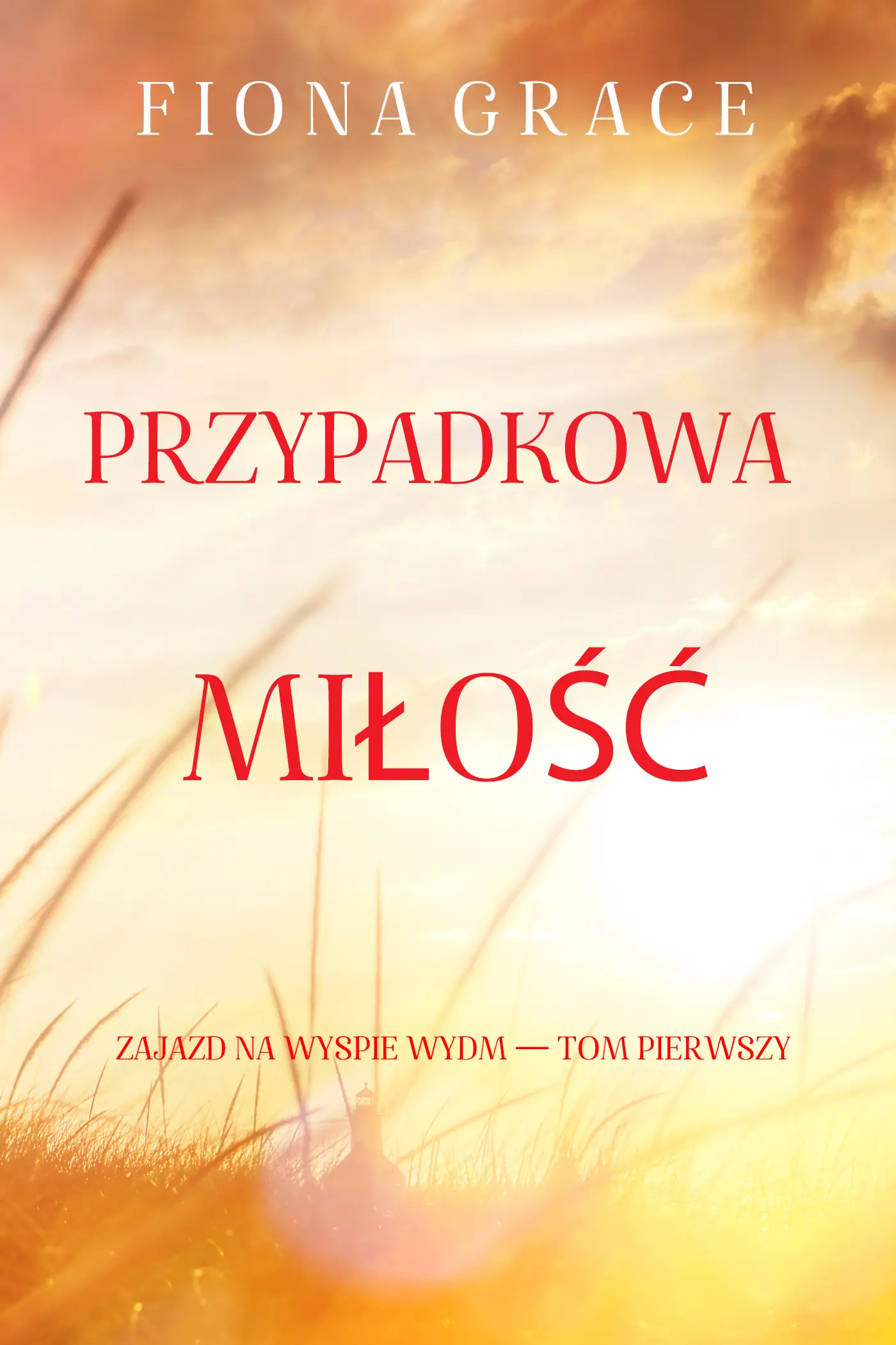 Przypadkowa miłość (Zajazd na Wyspie Wydm — Tom pierwszy)