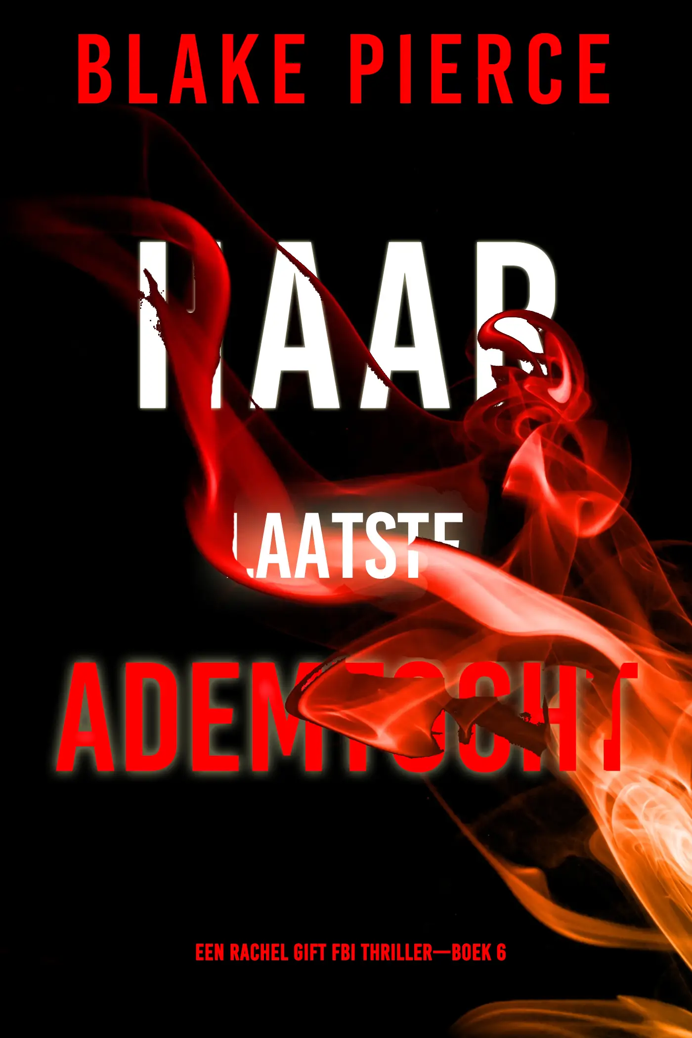 Haar Laatste Ademtocht (Een Rachel Gift FBI Thriller—Boek 6)