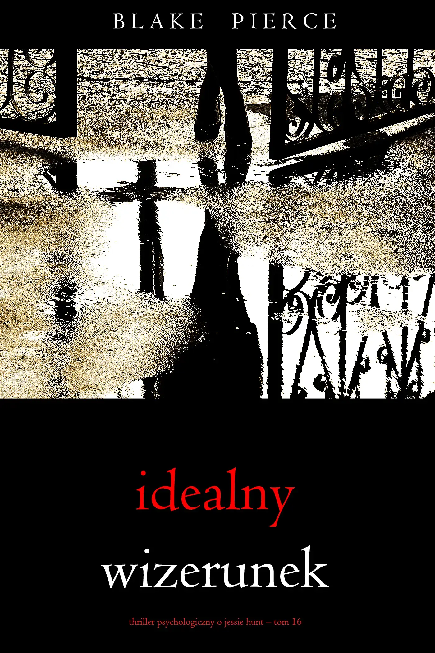 Idealny wizerunek (Thriller psychologiczny o Jessie Hunt – Tom 16)