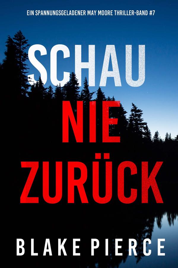 Schau Nie Zurück (Ein spannungsgeladener May Moore Thriller - Band 7)