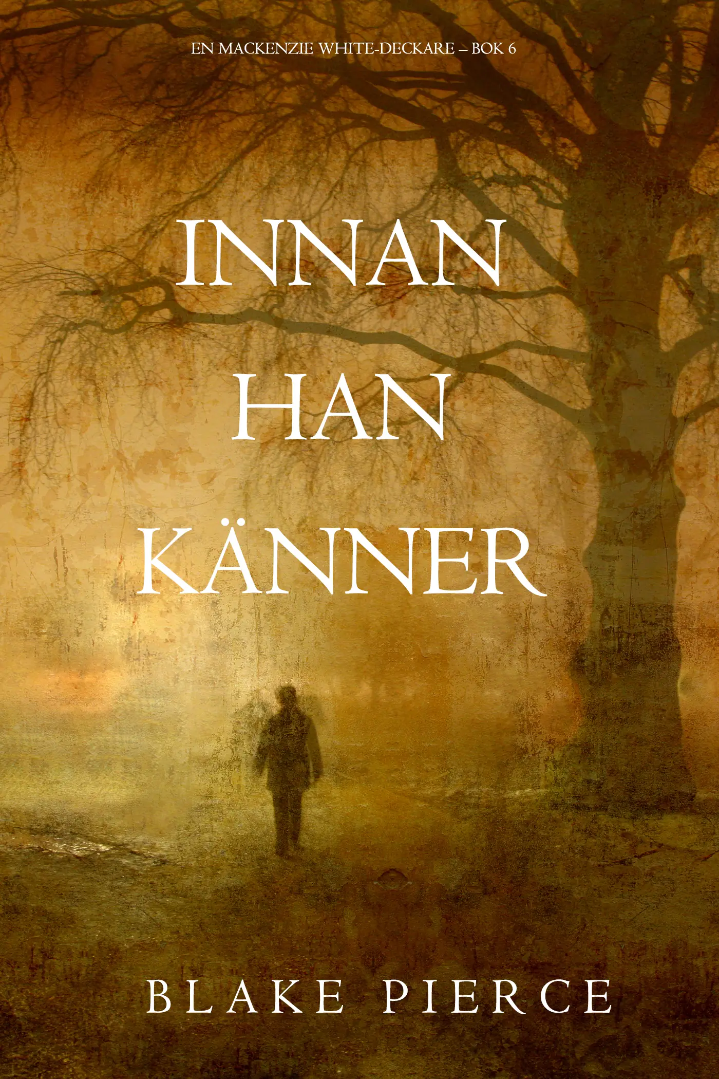 Innan han känner (En Mackenzie White-deckare – Bok 6)