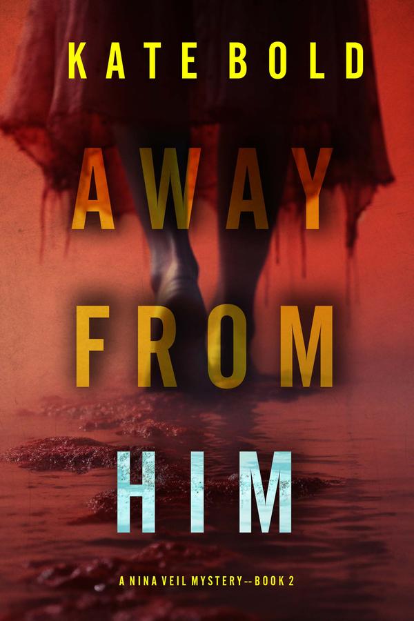 Away From Him (A Nina Veil FBI Suspense Thriller—Book 2)