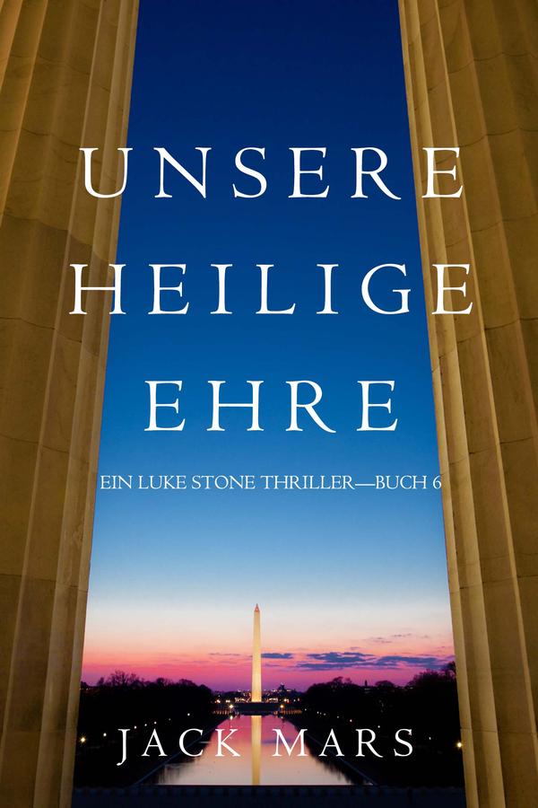 Unsere Heilige Ehre (Ein Luke Stone Thriller—Buch 6)
