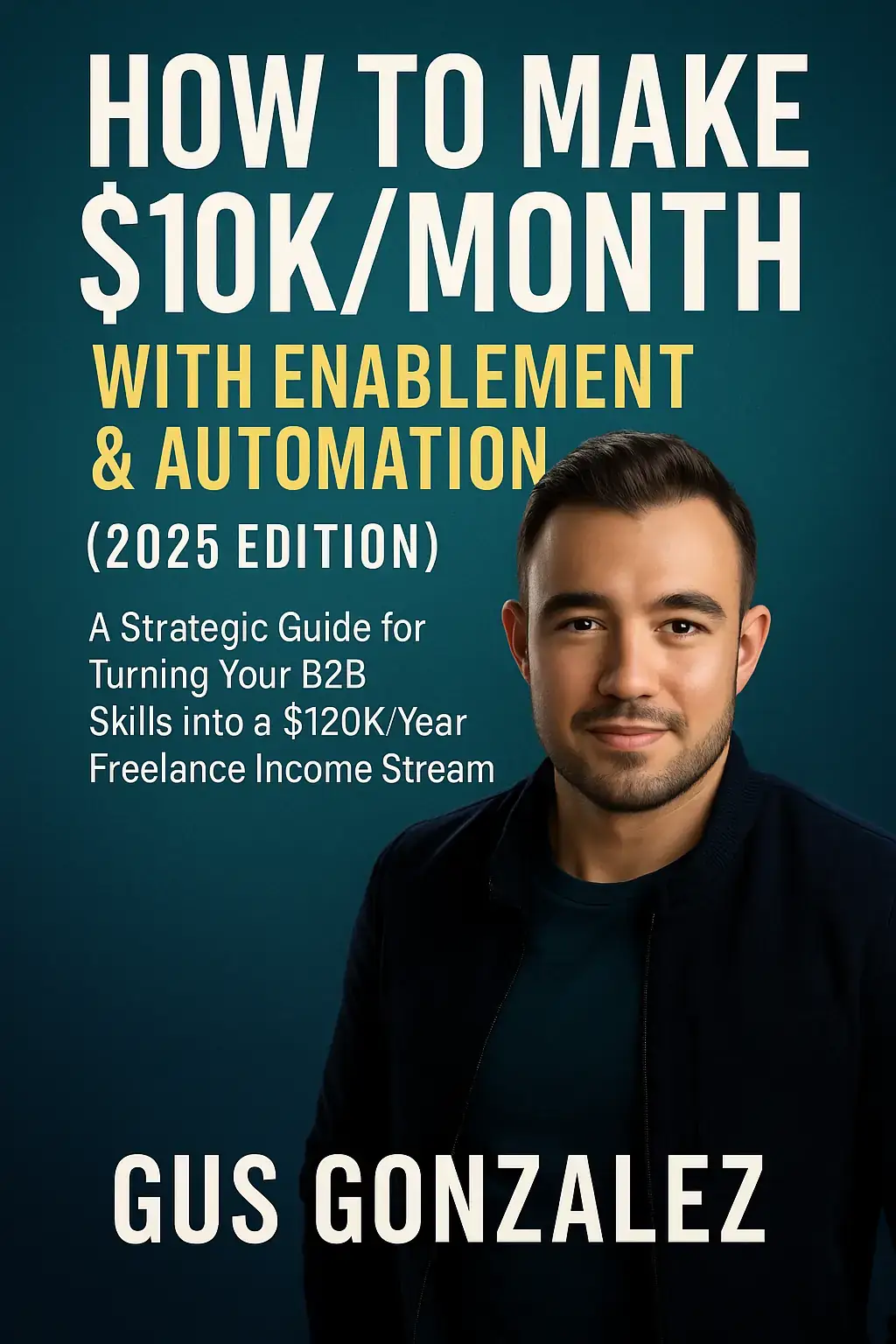How to Make $10K/Month with Enablement & Automation (2025 Edition)