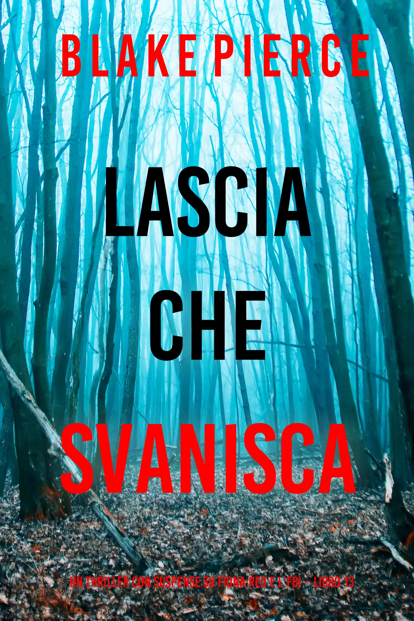Lascia che Svanisca (Un thriller con suspense su Fiona Red e l’FBI – Libro 13)