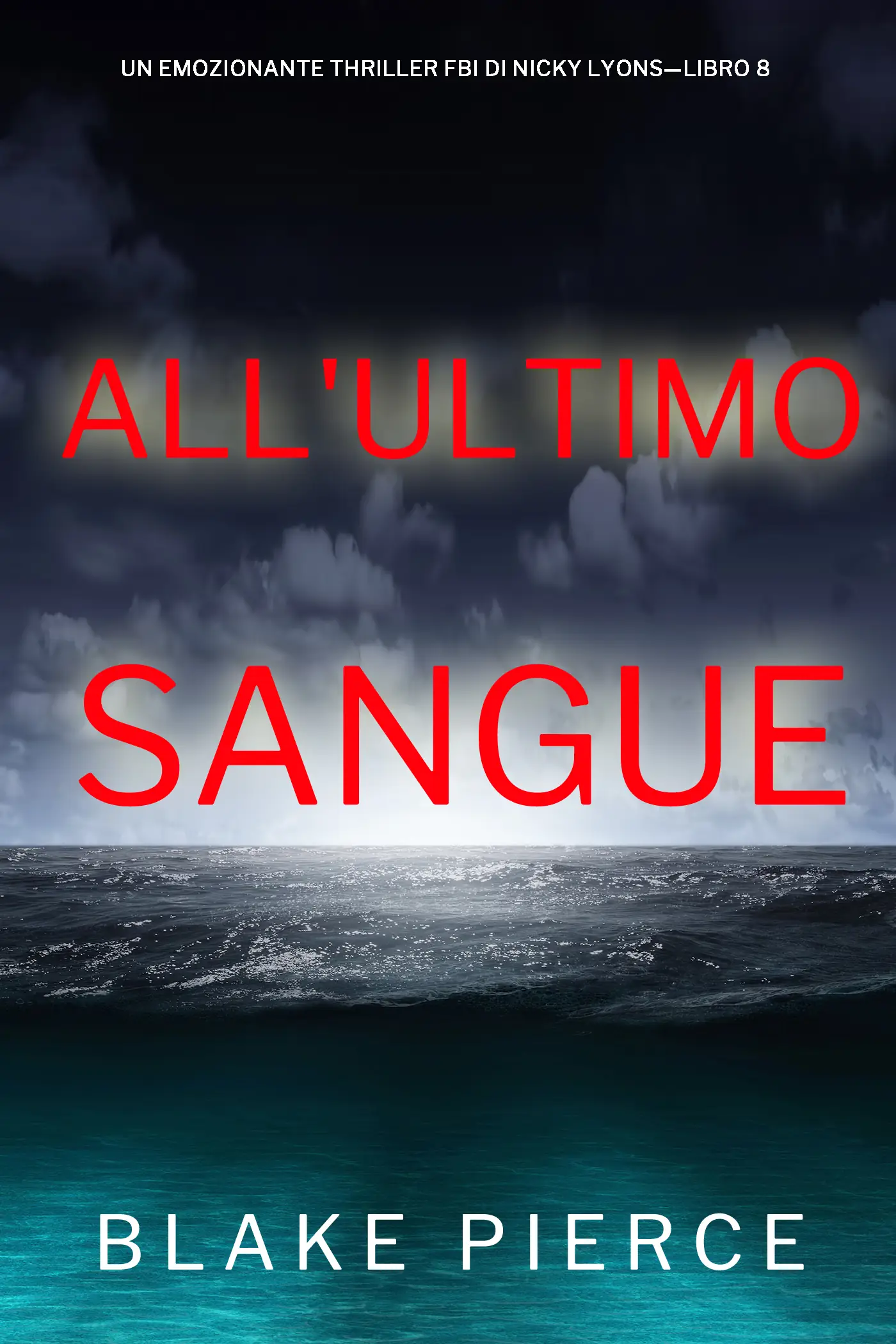 All'ultimo sangue (Un emozionante thriller FBI di Nicky Lyons—Libro 8)