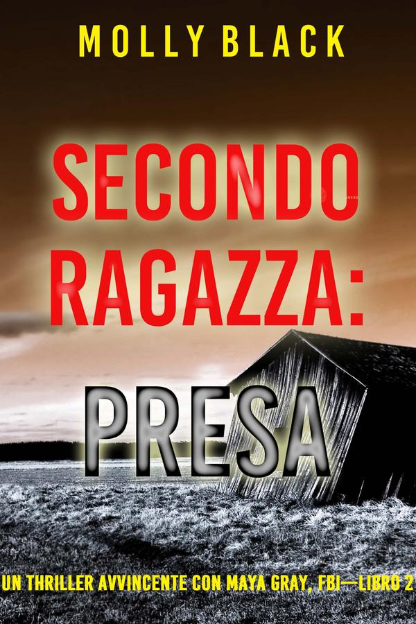 Seconda Ragazza: Presa (Un Thriller Avvincente con Maya Gray, FBI—Libro 2)