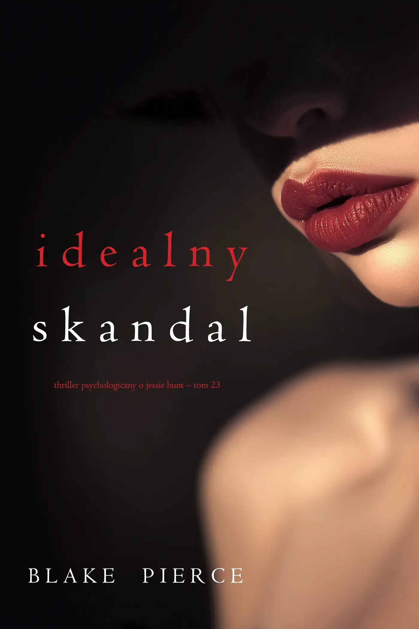 Idealny skandal (Thriller psychologiczny o Jessie Hunt – Tom 23)