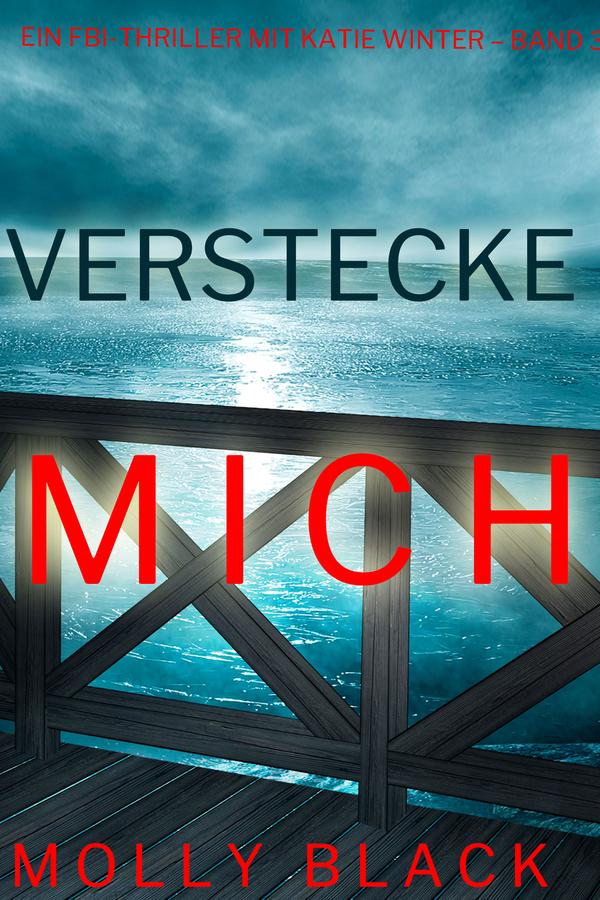 Verstecke Mich (Ein FBI-Thriller mit Katie Winter – Band 3)