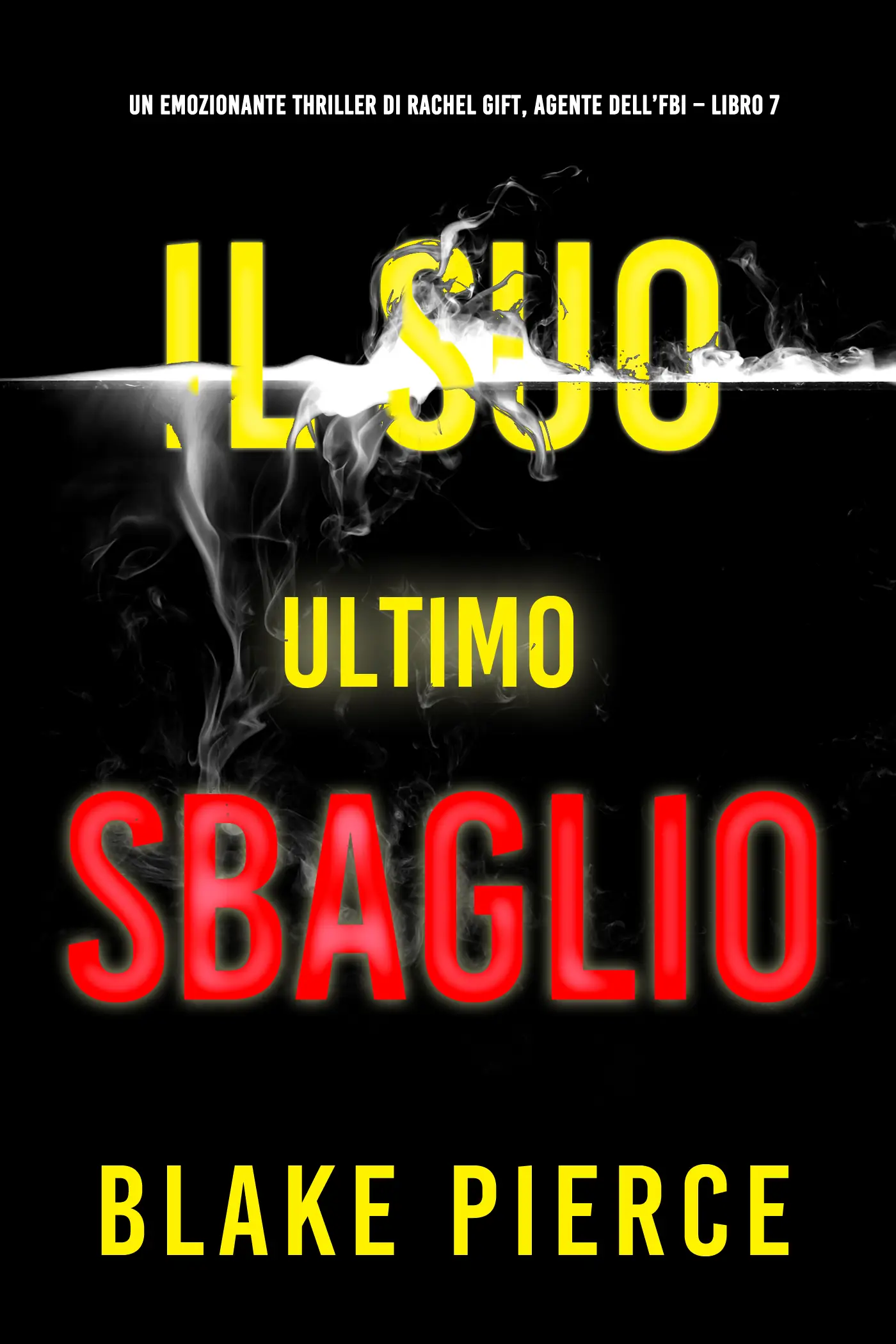 Il Suo Ultimo Sbaglio (Un emozionante thriller di Rachel Gift, Agente dell’FBI – Libro 7)