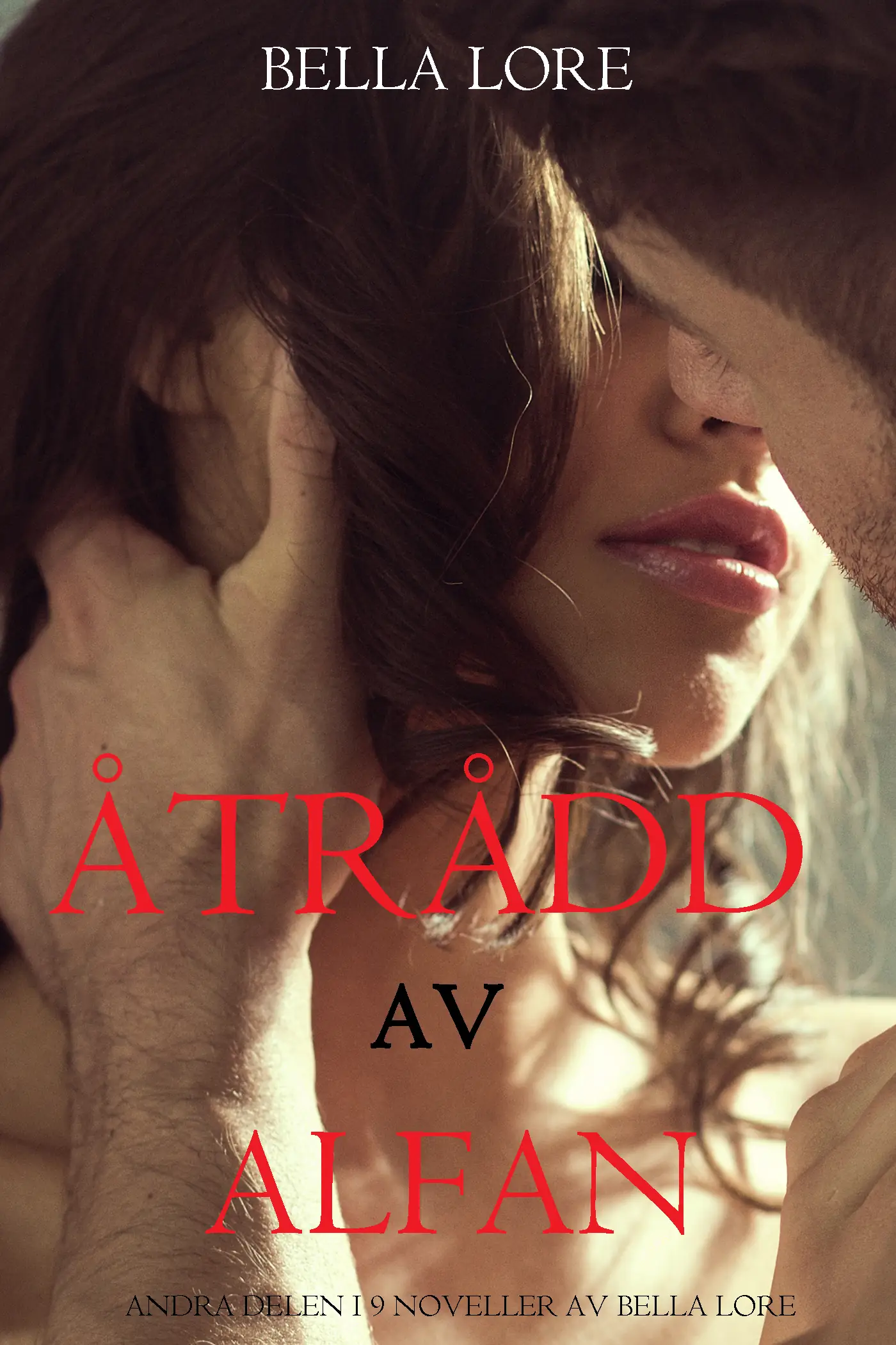 Åtrådd av alfan: andra delen i 9 noveller av Bella Lore