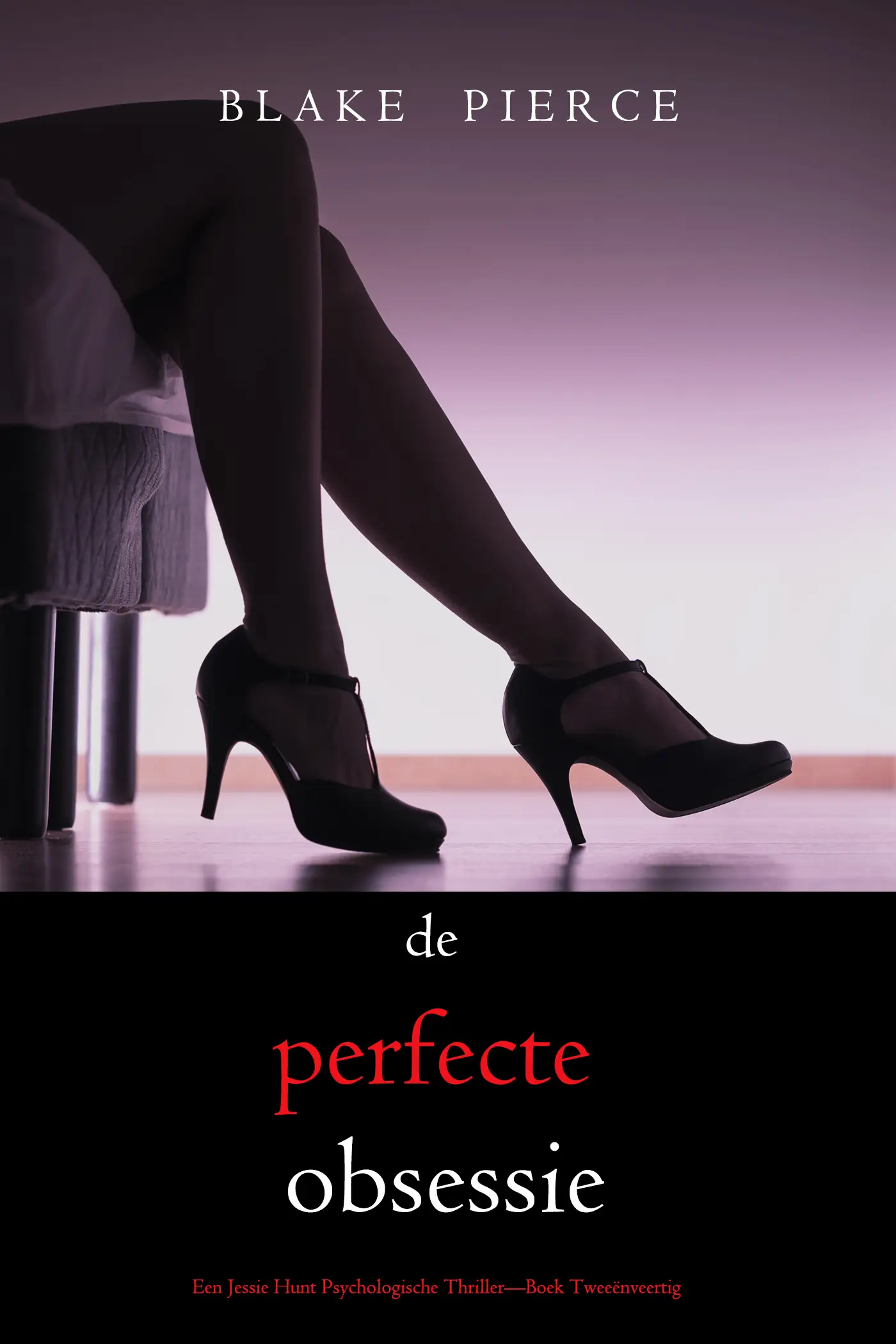 De Perfecte Obsessie (Een Jessie Hunt Psychologische Thriller—Boek Tweeënveertig)