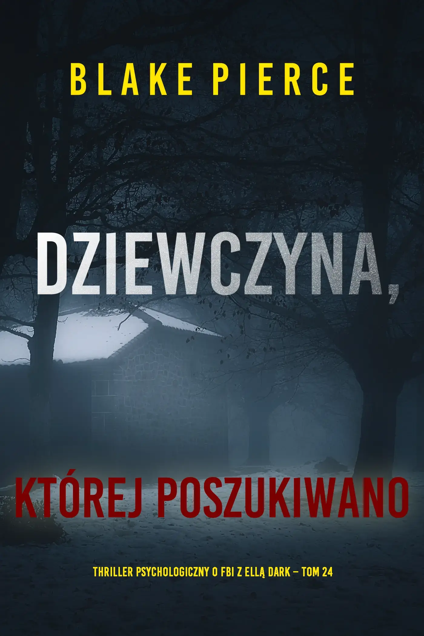 Dziewczyna, której poszukiwano (Thriller psychologiczny o FBI z Ellą Dark – Tom 24)