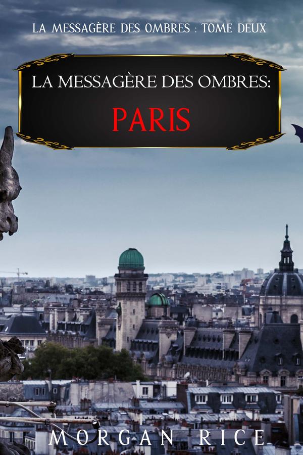 La Messagère des Ombres : Paris (La Messagère des Ombres – Tome Deux)