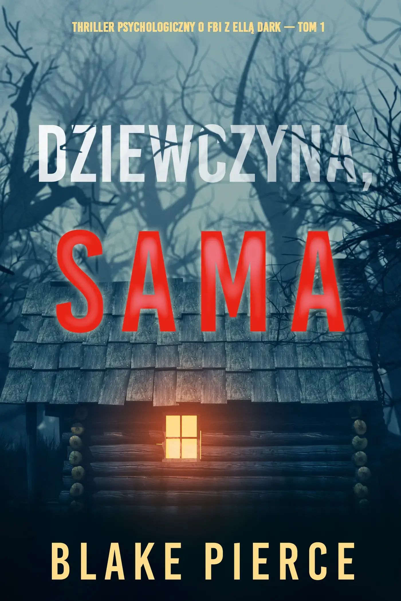 Dziewczyna, sama (Thriller psychologiczny o FBI z Ellą Dark – Tom 1)