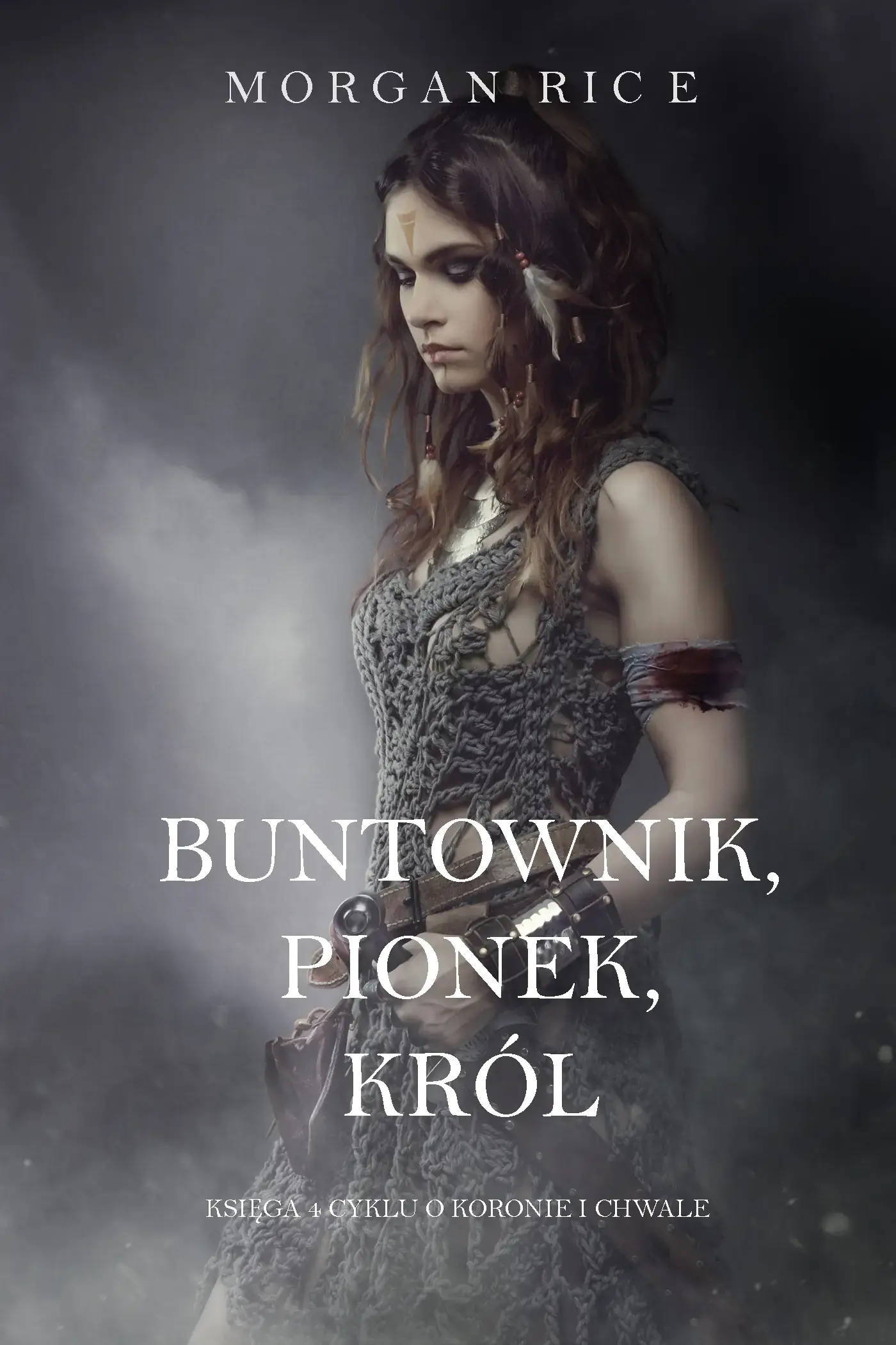 Buntownik, Pionek, Król (Księga 4 Cyklu o Koronie i Chwale)