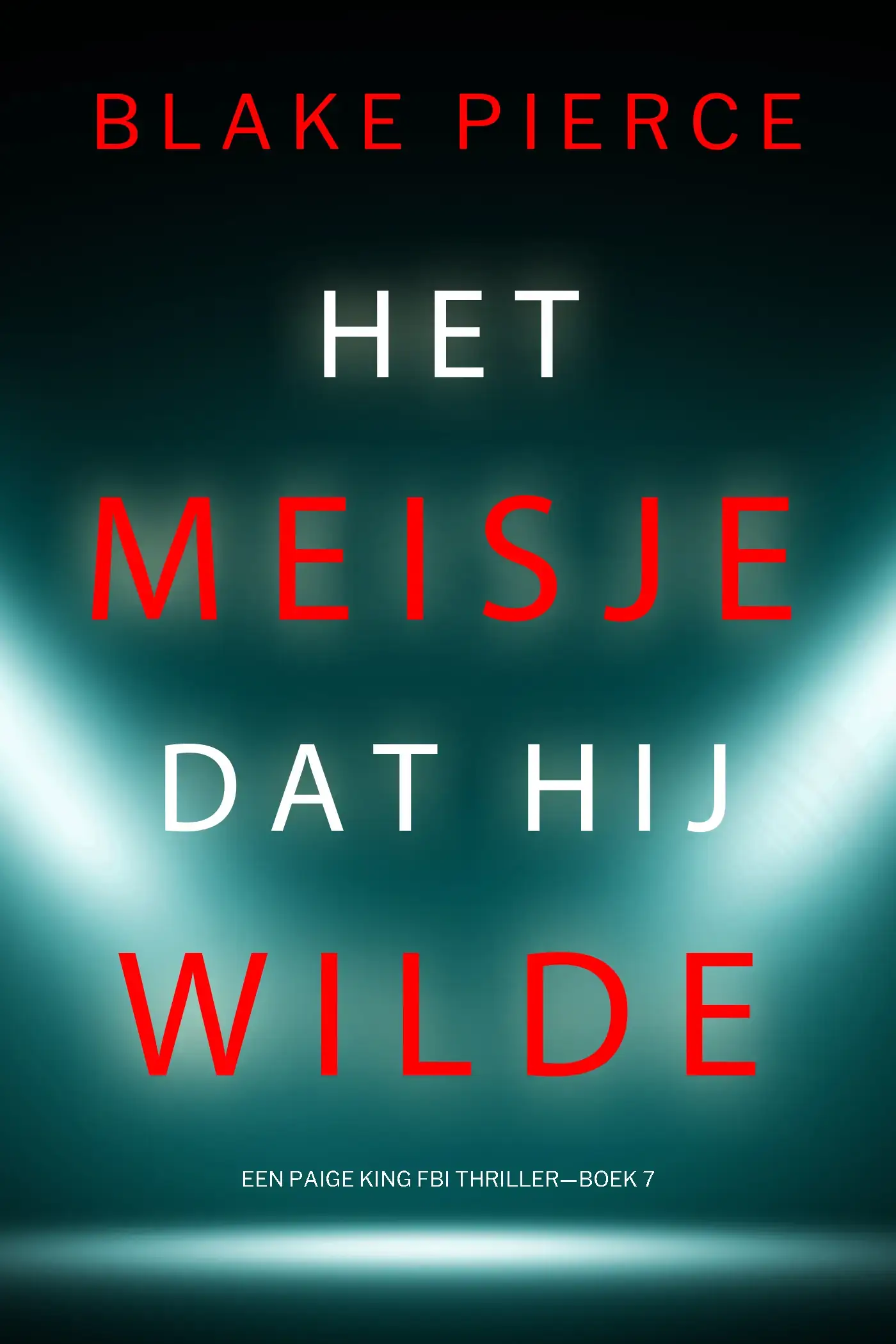 Het Meisje Dat Hij Wilde (Een Paige King FBI Thriller—Boek 7)
