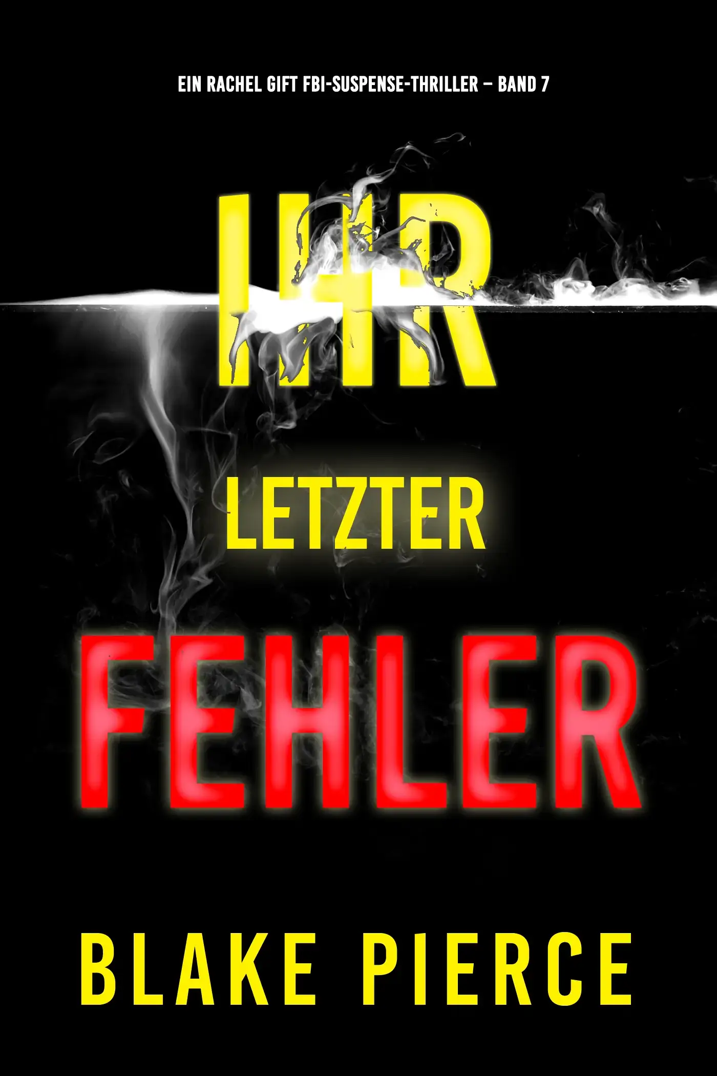 Ihr letzter Fehler (Ein Rachel Gift FBI-Suspense-Thriller – Band 7)