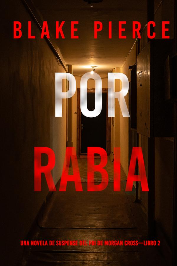 Por rabia (Una novela de suspense del FBI de Morgan Cross—Libro 2)