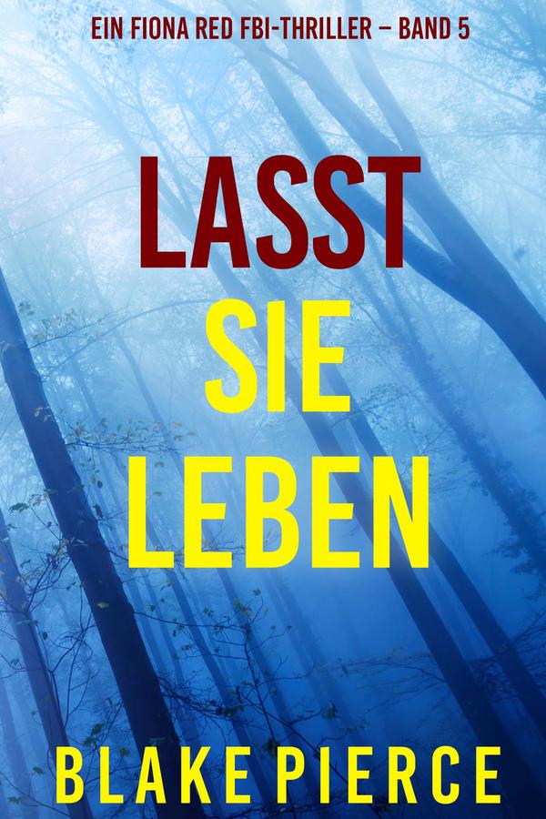 Lasst Sie Leben (Ein Fiona Red FBI-Thriller – Band 5)
