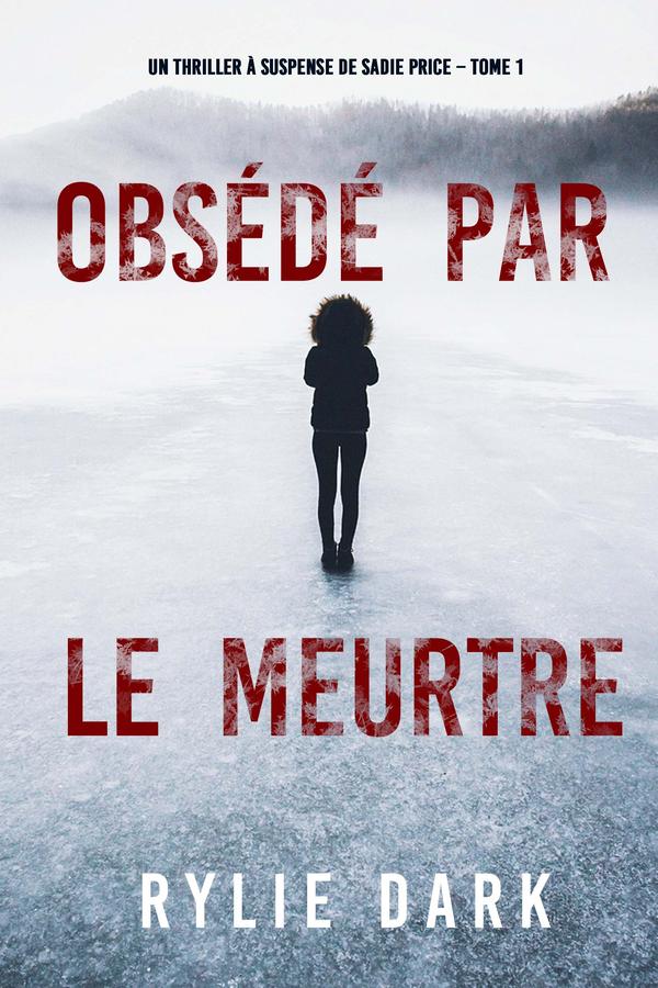 Obsédé par le meurtre (Un thriller à suspense de Sadie Price – Tome 1)