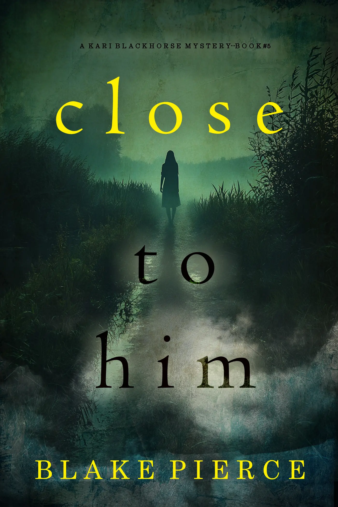 Close To Him (A Kari Blackhorse Suspense Thriller—Book Five)