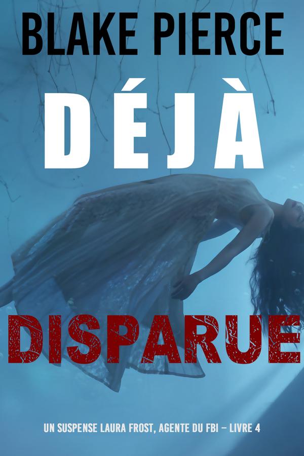 Déjà disparue (Un suspense Laura Frost, agente du FBI – Livre 4)
