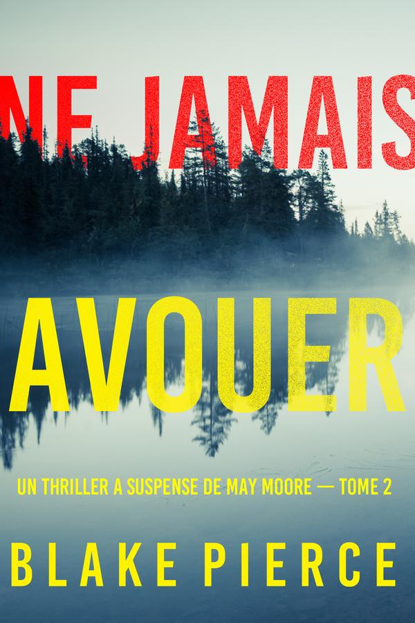 Ne Jamais Avouer (Un thriller à suspense de May Moore — Tome 2)