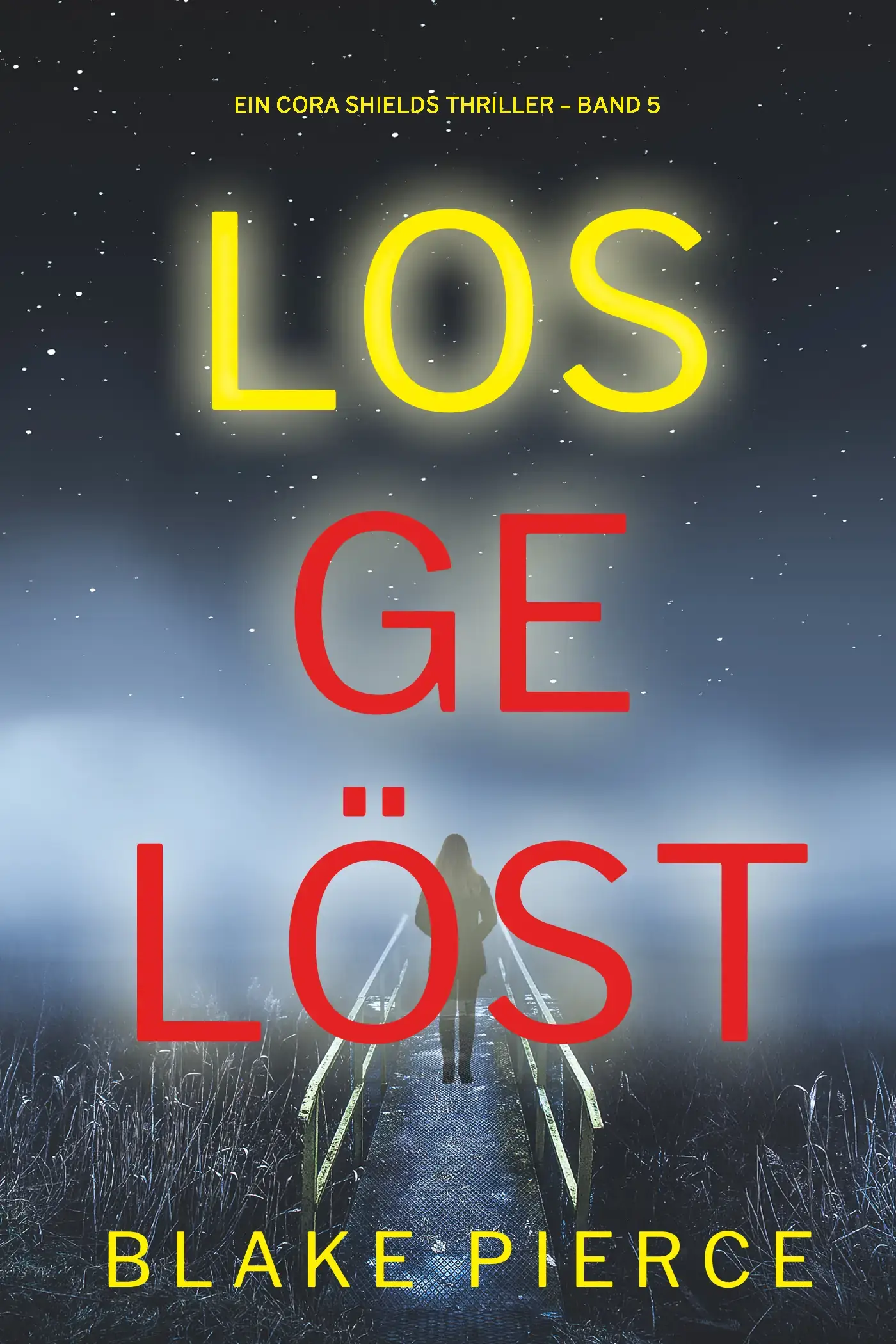 Losgelöst (Ein Cora Shields Thriller – Band 5)