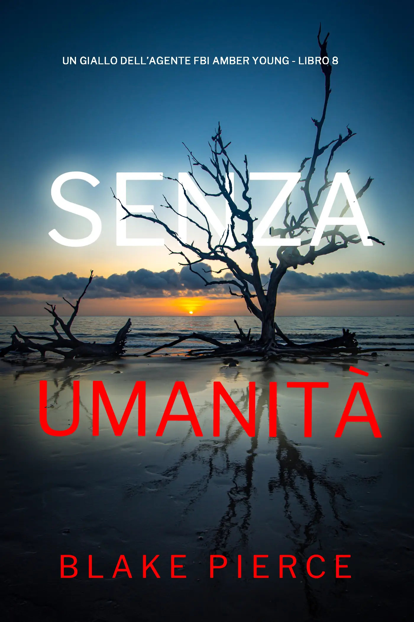 Senza Umanità (Un giallo dell’agente FBI Amber Young - Libro 8)