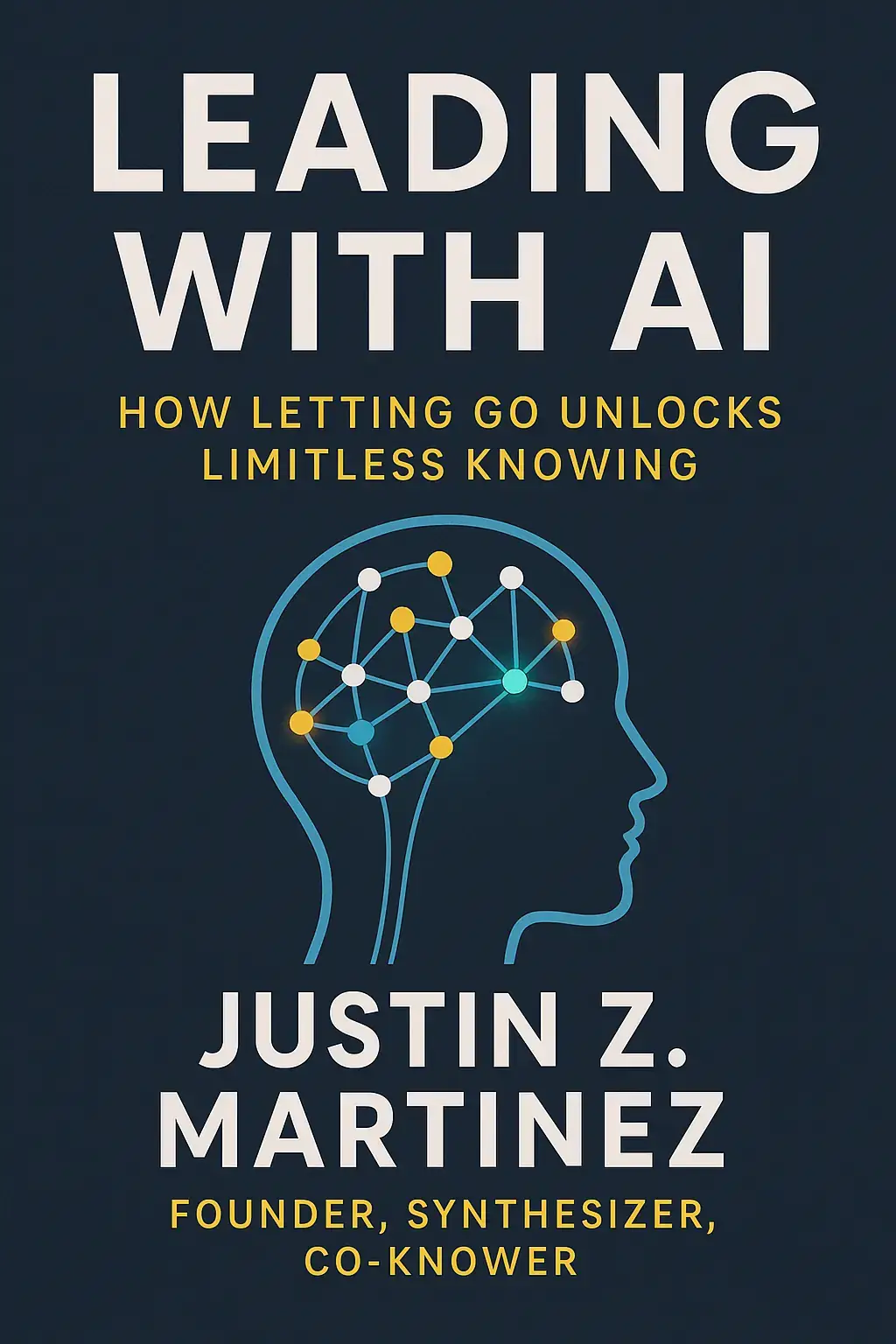 Leading with AI: How Letting Go Unlocks Limitless Knowing