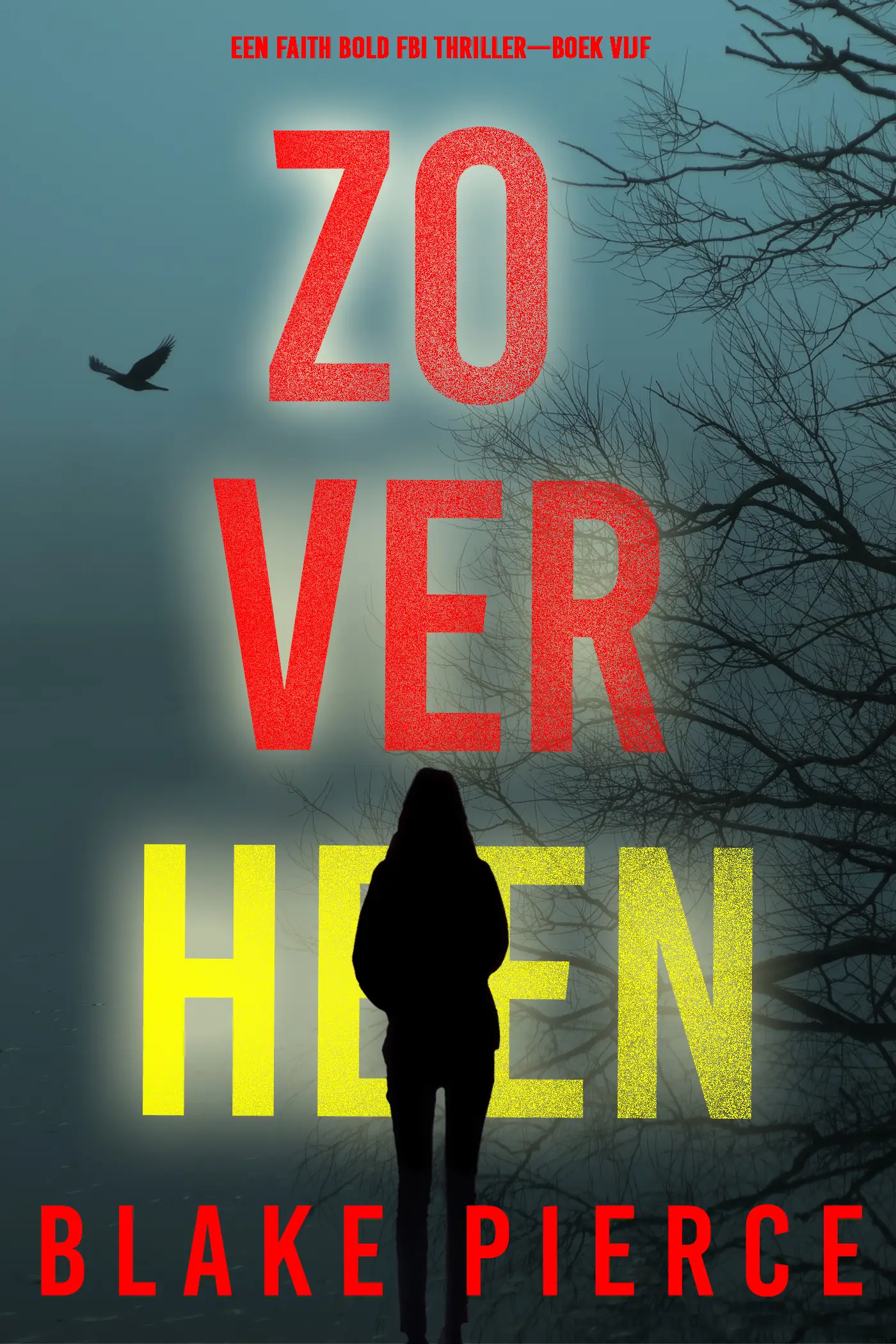 Zo Ver Heen (Een Faith Bold FBI Thriller—Boek Vijf)
