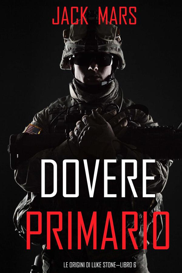 Dovere Primario: Le Origini di Luke Stone—Libro #6 (un Action Thriller)