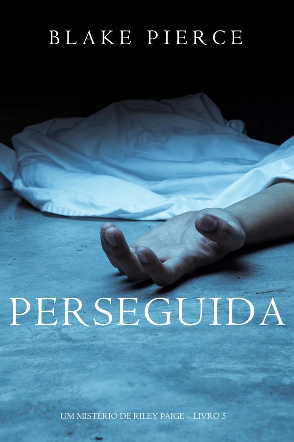 Perseguida (Um mistério de Riley Paige—Livro 5)